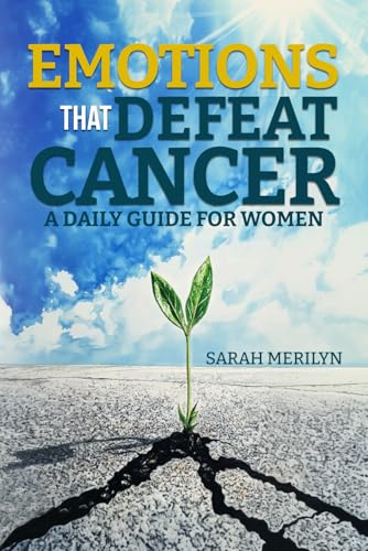 EMOTIONS THAT DEFEAT CANCER: A DAILY GUIDE FOR WOMEN