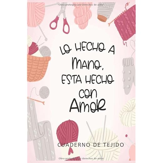 Lo hecho a mano, esta hecho con amor Cuaderno de Tejido: Libreta de Tejido con hoja cuadriculada para llevar registro de los proyectos de tejido, tamaño de bolsillo 6x9 in Knitting Journal