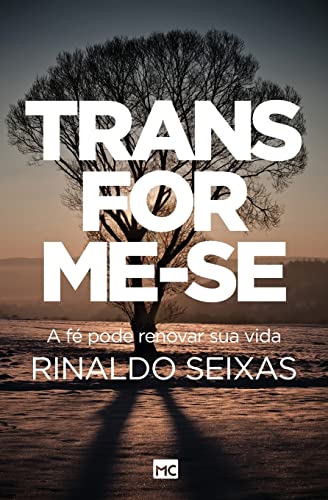 Transforme-se: a fé pode renovar sua vida