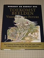 Toekomstbeelden : Visions of the Future A New Golden Age for the Low Countries 9051219040 Book Cover