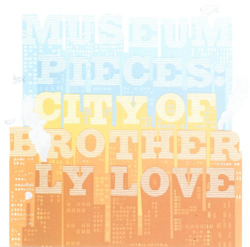 MUSEUM PIECES - CITY OF BROTHERLY LOVE [Audio CD] MUSEUM PIECES
