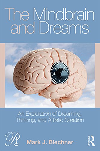 The Mindbrain and Dreams: An Exploration of Dreaming, Thinking, and Artistic Creation (Psychoanalysis in a New Key Book Series)