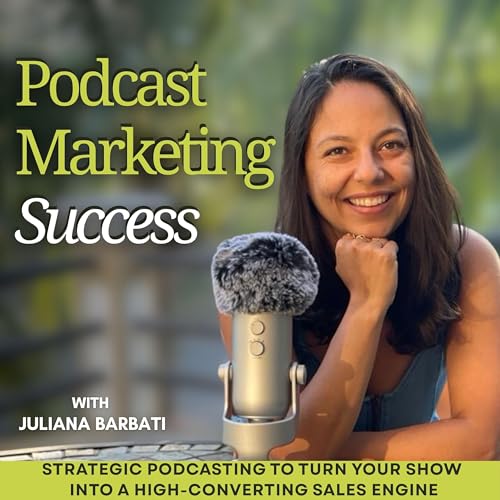 Podcast Marketing Success: Grow your business with a podcast funnel Podcast Por Juliana Barbati- Podcast Marketing Strategist & Subconscious Marketing&trade;️ Coach arte de portada