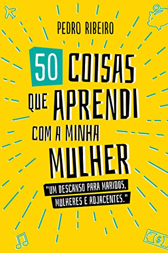 50 Coisas Que Aprendi Com a Minha Mulher
