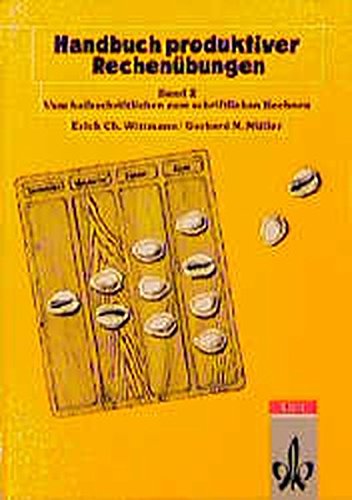 Handbuch produktiver Rechenübungen, Bd.2, Vom halbschriftlichen und schriftlichen Rechnen (Programm Handbuch produktiver Rechenübungen, Bd.2, Vom halbschriftlichen und schriftlichen Rechnen (Programm