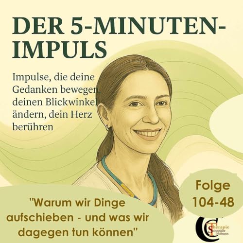 Folge #104-48: "Warum wir Dinge aufschieben - und was du dagegen tun kannst"