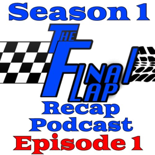 The Final Lap Recap Podcast Episode 1: Upcoming 2025 Nascar Season!