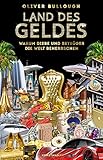 Land des Geldes: Warum Diebe und Betrüger die Welt beherrschen