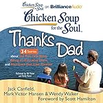 Cover of Chicken Soup for the Soul: Thanks Dad - 34 Stories about the Ties that Bind, Being an Everyday Hero, and Moments that Last Forever