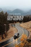 HOW TO BUILD RESPECT (English Edition)