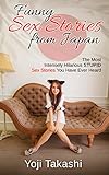 Funny Sex Stories From Japan: The most intensely hilarious stupid sex stories you have ever heard