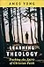 Learning Theology: Tracking the Spirit of Christian Faith