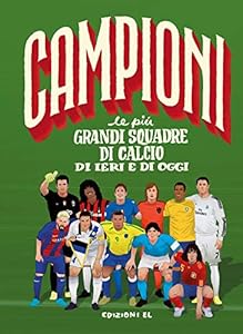 Vedi scheda su Amazon Le più grandi squadre di calcio di ieri e di oggi. Ediz. a colori