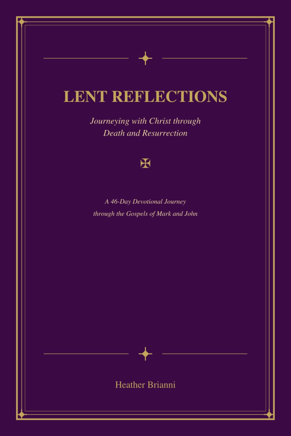 LENT REFLECTIONS: Journeying with Christ through Death and Resurrection