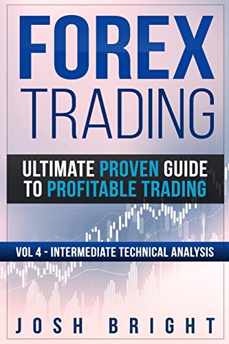 Forex Trading: Ultimate Proven Guide to Profitable Trading: Volume 4 - Intermediate Technical Analysis