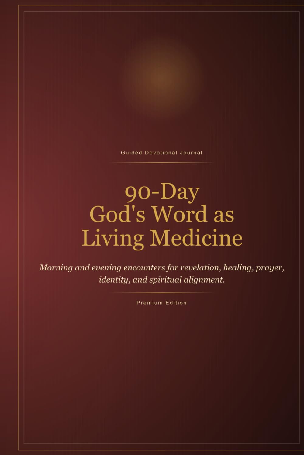 90-Day God's Word as Living Medicine: Morning and evening encounters for revelation, healing, prayer, identity, and spiritual alignment. Professional Edition