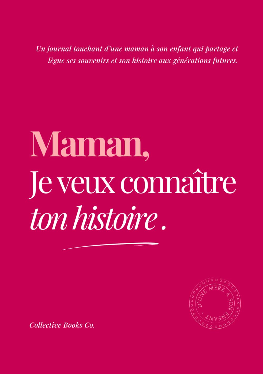 Maman, Je veux connaître ton histoire