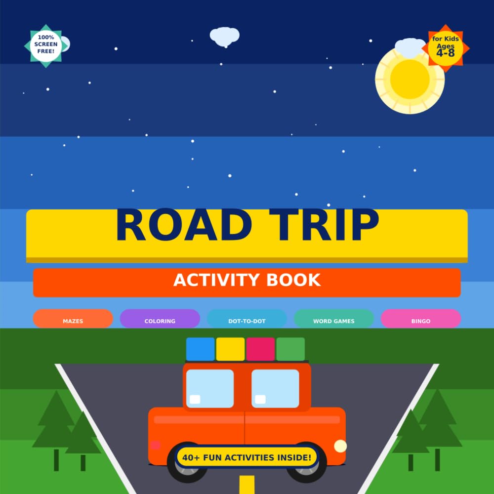 Road Trip Activity Book for Kids Ages 4-8: 40+ Screen-Free Games, Mazes, Coloring, Dot-to-Dot, Word Searches, Bingo, Jokes & Travel Journal for Long Car Rides