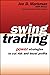 Swing Trading: Power Strategies to Cut Risk and Boost Profits