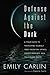 Defense Against the Dark: A Field Guide to Protecting Yourself from Predatory Spirits, Energy Vampires and Malevolent Magic