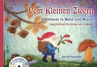 Vom Kleinen Zwerg 02: Abenteuer in Wald und Wiese: Geschichten für Kinder ab 2 Jahren zum Vorlesen und Hören, mit CD im Buch 3943304981 Book Cover