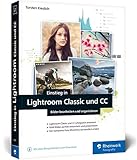  Einstieg in Lightroom Classic und CC: Bilder bearbeiten und organisieren