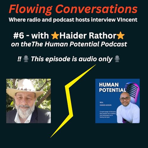 On his Human Potential podcast, Haider and Vincent unpack themes from "Getting Into the Flow" = FC0006 with Haider Rathor cover art