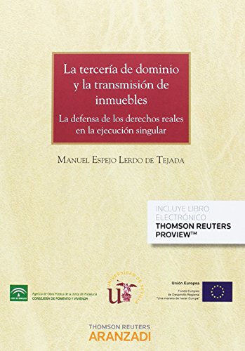 La Terceria de Dominio y la transmisión de inmuebles (Papel + e-book): La defensa de los derechos r