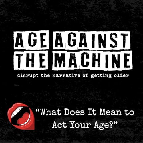 What Does It Mean to Act Your Age - Ep 01