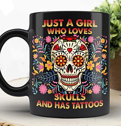 Adam Store Skull Mug, Just A Girl Who Loves Skulls and Has Tattoos Skull Mug, Gifts For Son Daughter Mom Dad Family & Friend on Birthday Anniversary Halloween, Ceramic Coffee Mug 11-15Oz, Multi 10