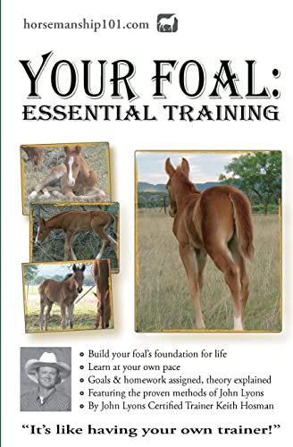 Your Foal: Essential Training (Horse Training How-To)