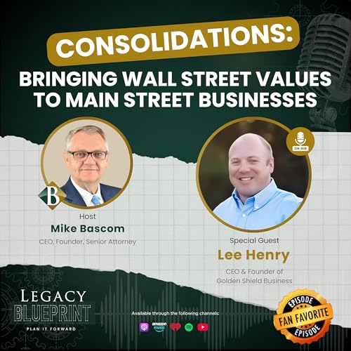 Bonus Episode: Consolidations: Bringing Wall Street Values to Main Street Businesses