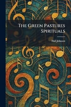 The Green Pastures Spirituals