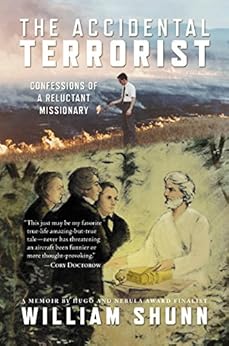 The Accidental Terrorist: Confessions of a Reluctant Missionary by [William Shunn]