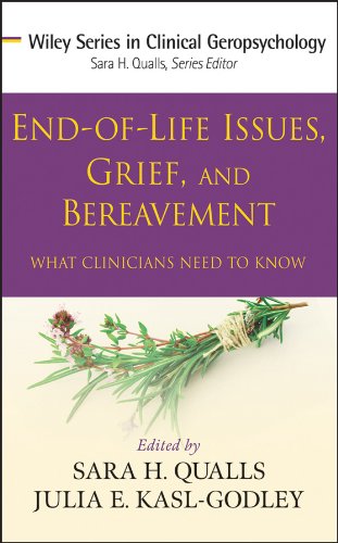 End-of-Life Issues, Grief, and Bereavement: What Clinicians Need to Know (Wiley Series in Clinical Geropsychology Book 6)      1st Edition, Kindle Edition