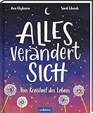 Alles verändert sich: Vom Kreislauf des Lebens