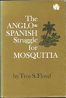 The Anglo-Spanish Struggle for Mosquitia 0826300367 Book Cover