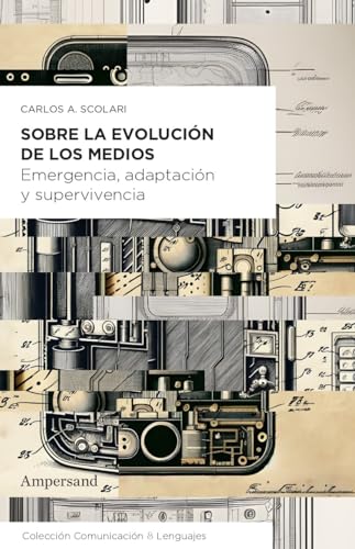 Sobre la evolución de los medios: Emergencia, adaptación y supervivencia (Comunicación & Lenguajes)