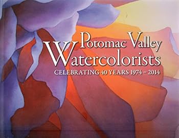 Paperback Potomac Valley Watercolorists - Celebratign 40 years 1974 - 2014 Book