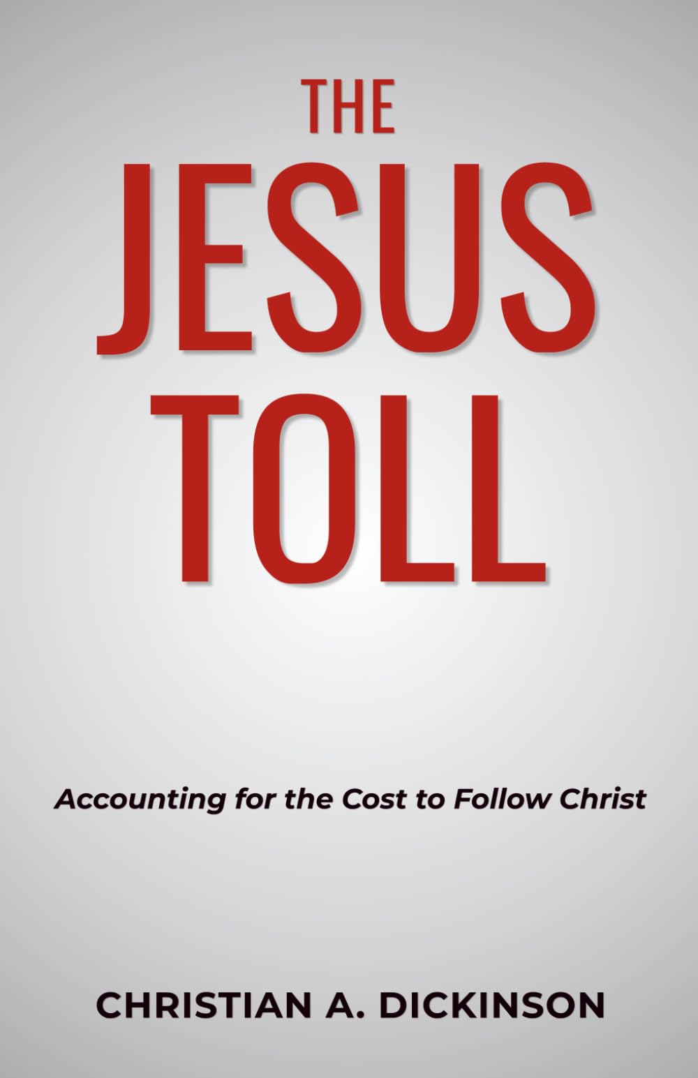 The Jesus Toll: Accounting for the Cost to Follow Christ