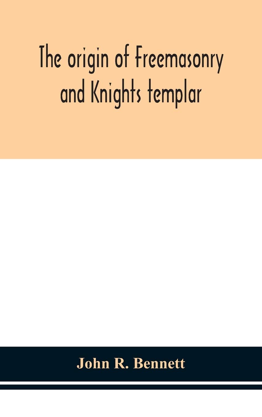 The Origin Of Freemasonry And Knights Templar