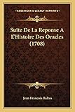 Suite De La Reponse A L’Histoire Des Oracles (1708) (French Edition)