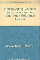 Healthy Aging (Choices and Challenges : An Older Adult Reference Series) 0874366429 Book Cover