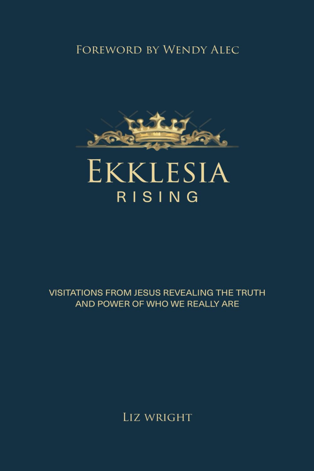 Ekklesia Rising: Visitations from Jesus Revealing the Truth and Power of Who We Really Are