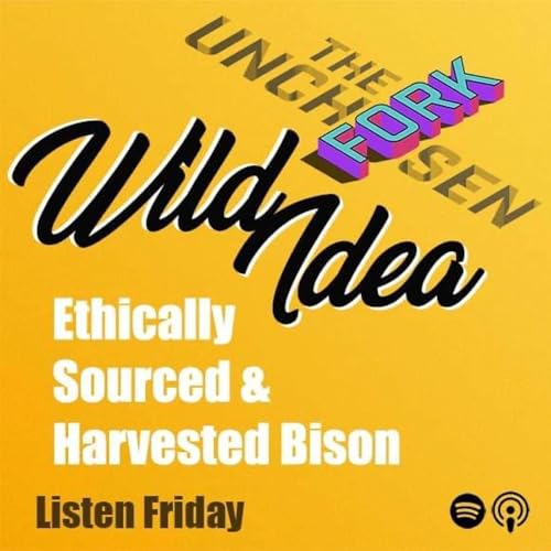 Wild Idea: Ethically Sourced & Harvested Bison