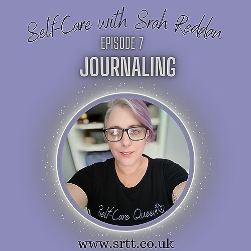 Journalling for Self-Care E7 Self-Care with Sarah Reddan podcast