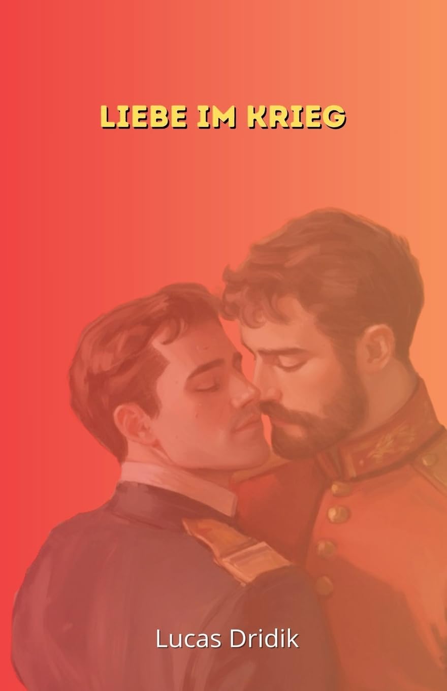 Liebe im Krieg: 1 (Zwischen Soldaten)
