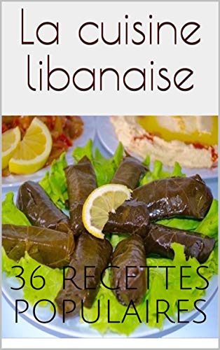 La Cuisine Libanaise 36 Recettes Faciles Et Populaires Le Top De La Cuisine Orientale Ebook Saadaoui Nora Amazon Fr