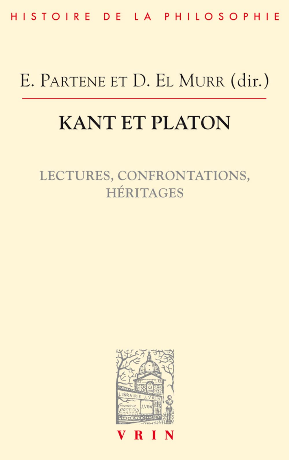 Kant Et Platon: Lectures, confrontations, héritages (Bibliotheque D'histoire De La Philosophie)