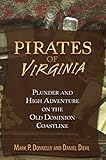 Pirates of Virginia: Plunder and High Adventure on the Old Dominion Coastline